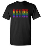 LGBT We are all fighters gay pride rainbow tee shirt