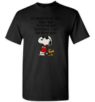 Not talking doesn't mean bad mood, just quiet snoppy T-shirt