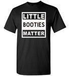 Little booties matter T-shirt