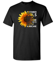 December girls are sunshine mixed with a little Hurricane T-shirt, birthday's gift shirt