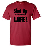 Shut up stop whining and get a life tee shirt hoodie