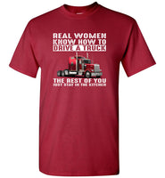 Real women know how to drive a truck the rest of you just stay in the kitchen tee shirt