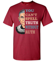 Supreme Court Notorious RBG You Can't Spell Truth Without Ruth T Shirt