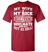 My Wife Is My Rock My Best Friend My Soulmate And He's Hot As Hell T Shirt