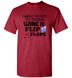 I am so ready to drink wine in flip flops tee shirt hoodie