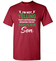 I'm Not Yelling That's Motivational Speaking For My Soccer Son Mother's Day Gift Tee Shirt Hoodie