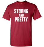 Strong And Pretty Tee Shirt Hoodie