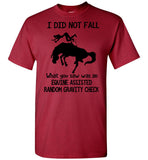 I Did Not Fall What You Saw Was An Equine Assisted Random Gravity Check T Shirts