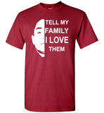 Anthony Tell My Family I Love Them Dia T Shirt