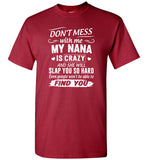 Don't Mess With Me My Nana Is Crazy And She Will Slap You So Hard Tee Shirt Hoodie