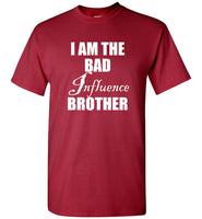 I am the bad influence brother tee shirt hoodie
