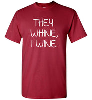 They whine I wine tee shirt hoodie