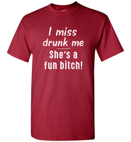 I miss drunk me she's a fun bitch tee shirt hoodie