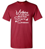 Mothers Of Little Boys Work From Son Up To Son Down Tee Shirt