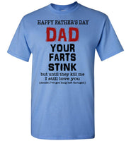 Happy Father's Day Dad Your Farts Stink Until They Kill Me I Still Love You T Shirt