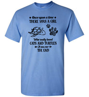 Once Upon A Time There Was A Girl Who Really Loved Cats Turtles It Was Me The End T Shirt