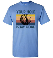 Your Hole Is My Goal Goft Player Vintage T Shirt