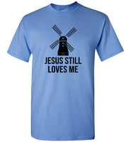 Jesus still loves me windmill tee shirt hoodie