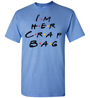 I'm Her Crap Bag T Shirt