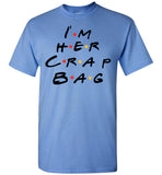 I'm Her Crap Bag T Shirt