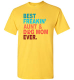 Best freakin aunt and dog mom ever, mother's day gift tee shirt