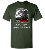 Don't mess with Papasaurus you'll get Jurasskicked t shirt