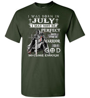 I Was Born In July Not Be Perfect But I'm A Warrior Of God So Close Enough Birthday T Shirt