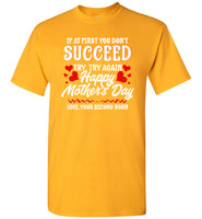 If at First You Don't Succeed Try Again Happy Mothers Day Funny T Shirt