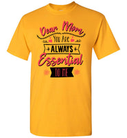 Dear Mom You Are Always Essential To Me Gift For Mom Mothers Day Gift T Shirt