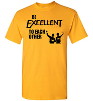 Be Excellent To Each Other T Shirt