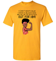 Black girl I can’t keep calm I have a black son and I will air this mutha fucka t shirt