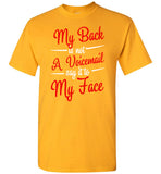 My Back is Not A Voicemail Say It to My Face T Shirt