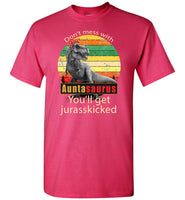 Don't mess with Auntasaurus you'll get jurasskicked t shirt