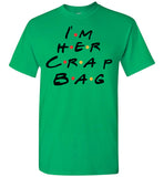 I'm Her Crap Bag T Shirt