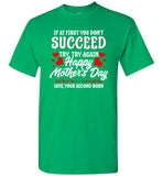 If at First You Don't Succeed Try Again Happy Mothers Day Funny T Shirt