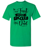 If At First You Don't Succeed Call Dad Fathers Day Gift T Shirt