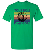 Your Hole Is My Goal Goft Player Vintage T Shirt