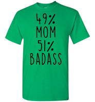 49 Percent Mom 51 Percent Badass Mothers Day Gift Ideas For Mom T Shirt