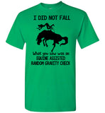 I Did Not Fall What You Saw Was An Equine Assisted Random Gravity Check T Shirts