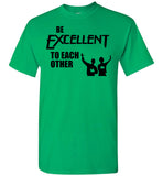 Be Excellent To Each Other T Shirt