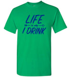 Life Is Why I Drink Tee Shirt Hoodie