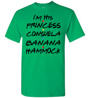 I'm His Princess Consuela Banana Hammock T Shirt