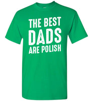 The Best Dads Are Polish Fathers Day Gift T Shirt