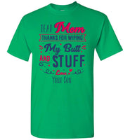 Dear Mom Thanks For Wiping My Butt And Stuff Mom Mothers Day Gift From Son T Shirt