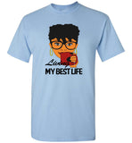 Black girl living my best life T shirt, tee for woman