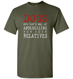 Dogs are God's way of Apologizing for your relatives tee shirt hoodie