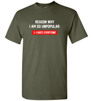 Reason why I am so unpopular I hate everyone tee shirt hoodie