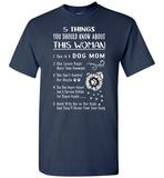 5 things about this woman dog mom, can't control mouth, mess her never find your body T shirt