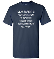 Dear Parents your expectations of teacher should match your commitment as a parent T-shirt