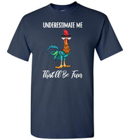 Underestimate me that'll be fun Hei Hei chicken Tee shirts